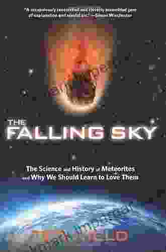 Falling Sky: The Science And History Of Meteorites And Why We Should Learn To Love Them