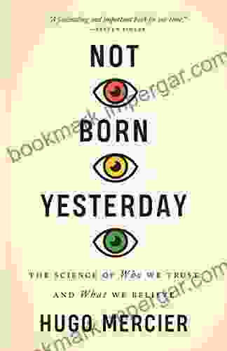 Not Born Yesterday: The Science Of Who We Trust And What We Believe