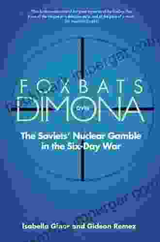 Foxbats Over Dimona: The Soviets Nuclear Gamble In The Six Day War