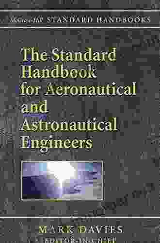 The Standard Handbook For Aeronautical And Astronautical Engineers (McGraw Hill Standard Handbooks)