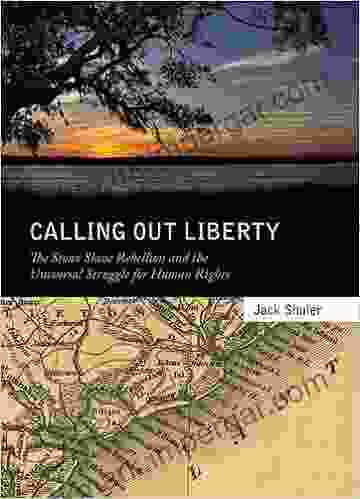 Calling Out Liberty: The Stono Slave Rebellion And The Universal Struggle For Human Rights