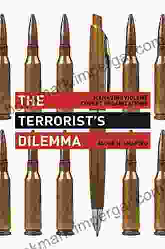 The Terrorist S Dilemma: Managing Violent Covert Organizations