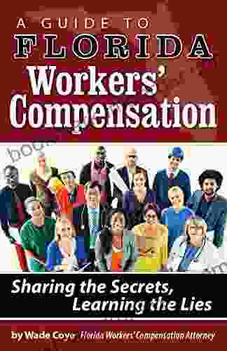 A Guide to Florida Workers Compensation: Sharing the Secrets Learning The Lies