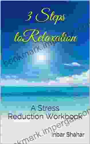 Three Steps To Relaxation: A Stress Reduction Workbook