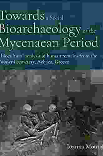 Towards A Social Bioarchaeology Of The Mycenaean Period: A Biocultural Analysis Of Human Remains From The Voudeni Cemetery Achaea Greece