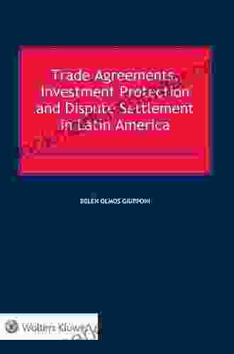 Trade Agreements Investment Protection And Dispute Settlement In Latin America