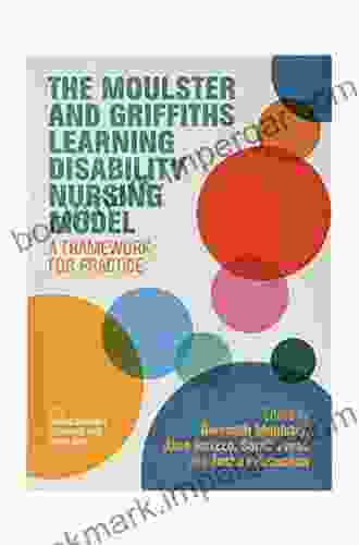 The Moulster And Griffiths Learning Disability Nursing Model: A Framework For Practice