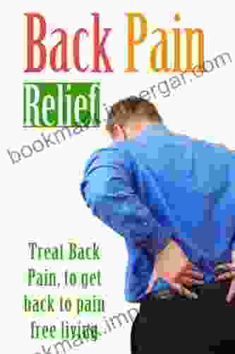 Back Pain Relief: Treat Back Pain to get back to pain free living