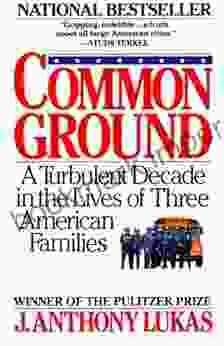 Common Ground: A Turbulent Decade In The Lives Of Three American Families