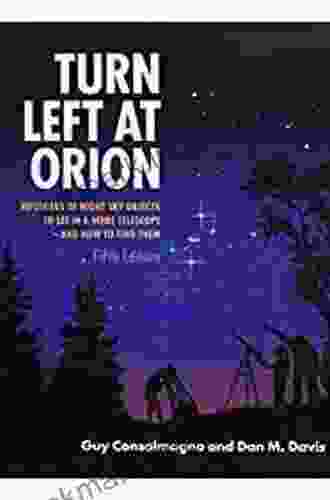 Turn Left at Orion: Hundreds of Night Sky Objects to See in a Home Telescope and How to Find Them (Hundreds of Night Sky Objects to See in a Home Telescope and How to Find Them)