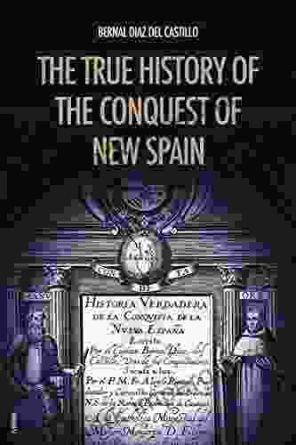 The True History Of The Conquest Of New Spain: Unabridged Edition Vol 1 2