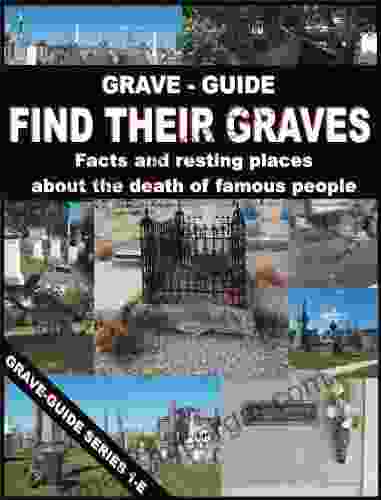 GRAVE GUIDE : FIND THEIR GRAVES Facts and resting places about the death of famous people (Grave Guide E 1)