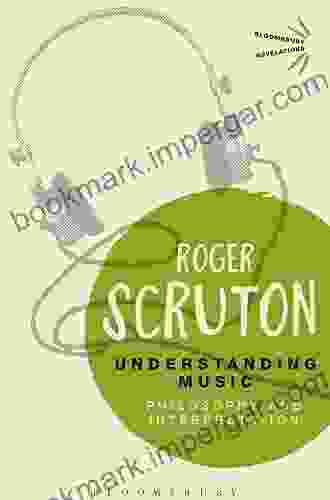 Understanding Music: Philosophy And Interpretation (Bloomsbury Revelations)