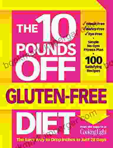 The 10 Pounds Off Gluten Free Diet: The Easy Way To Drop Inches In Just 28 Days