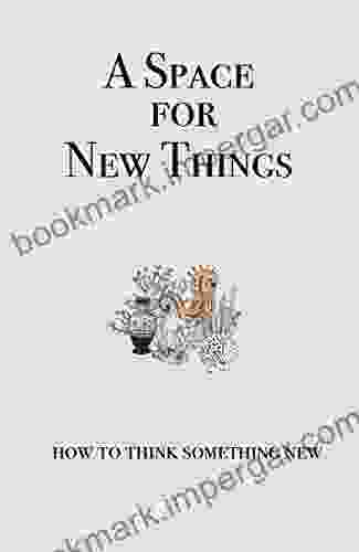 A Space For New Things: How To Think Something New