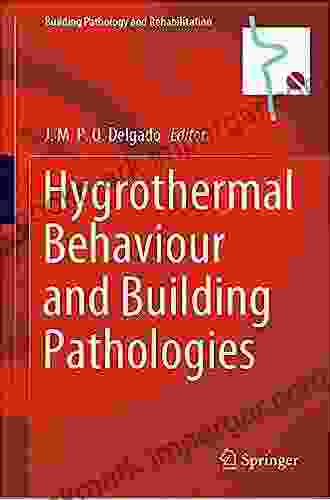 Hygrothermal Behaviour And Building Pathologies (Building Pathology And Rehabilitation 14)