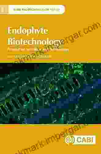 Endophyte Biotechnology: Potential For Agriculture And Pharmacology (CABI Biotechnology 8)