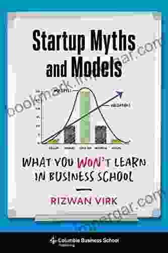 Startup Myths and Models: What You Won t Learn in Business School