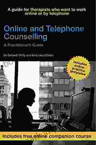 Online And Telephone Counselling: A Practitioner S Guide