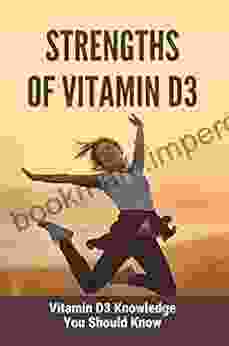 Strengths Of Vitamin D3: Vitamin D Knowledge You Should Know