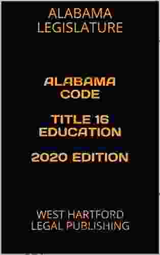 ALABAMA CODE TITLE 16 EDUCATION 2024 EDITION: WEST HARTFORD LEGAL PUBLISHING