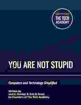 You Are Not Stupid: Computers And Technology Simplified