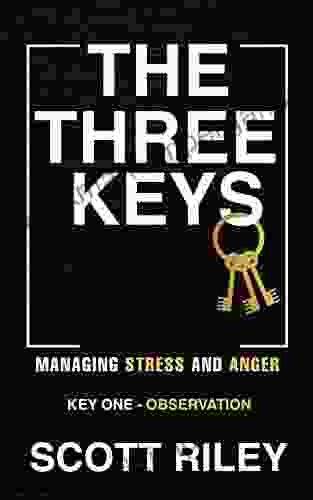 The Three Keys: Managing Stress And Anger