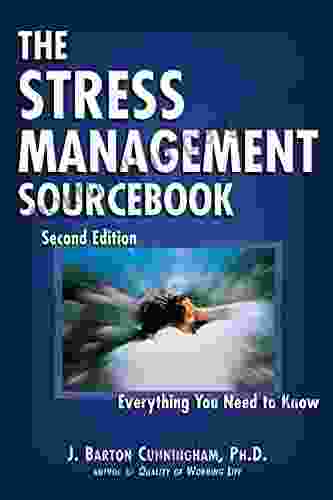 The Stress Management Sourcebook: Everything You Need To Know