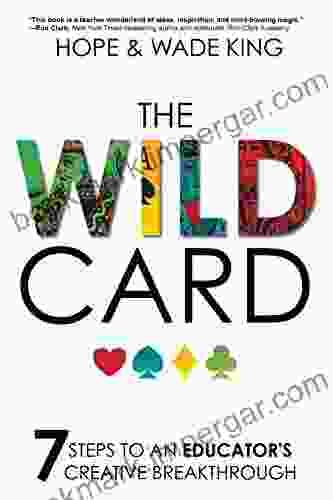 The Wild Card: 7 Steps To An Educator S Creative Breakthrough