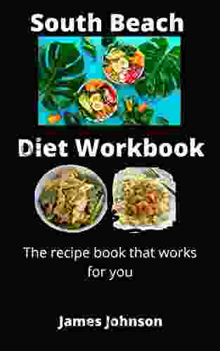 SOUTH BEACH DIET WORKBOOK: THE RECIPE THAT WORKS FOR YOU