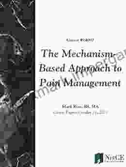 The Mechanism Based Approach to Pain Management