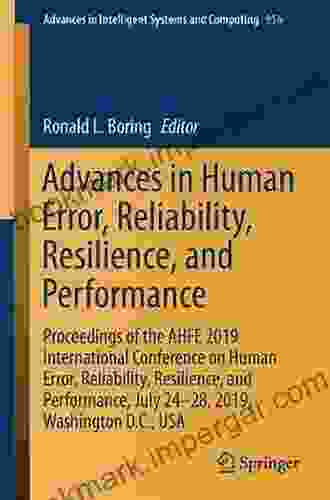 Advances In Human Error Reliability Resilience And Performance: Proceedings Of The AHFE 2024 International Conference On Human Error Reliability Resilience Intelligent Systems And Computing 589)