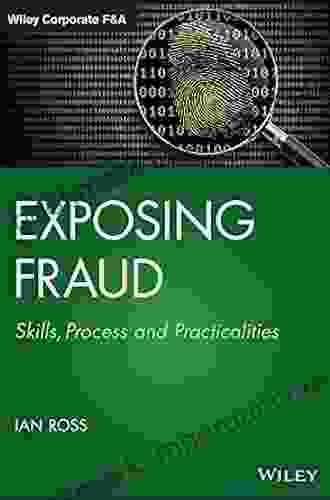 Exposing Fraud: Skills Process And Practicalities (Wiley Corporate F A)