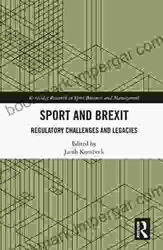 Sport And Brexit: Regulatory Challenges And Legacies (Routledge Research In Sport Business And Management)