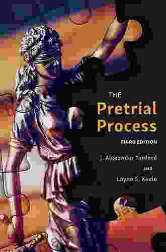 The Pretrial Process J Alexander Tanford