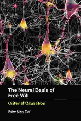 The Neural Basis Of Free Will: Criterial Causation