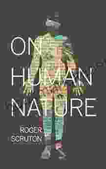 On Human Nature Roger Scruton