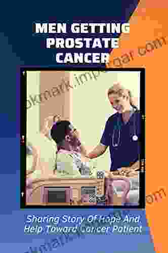 Men Getting Prostate Cancer: Sharing Story Of Hope And Help Toward Cancer Patient: Psychological Effects Of Prostate Cancer