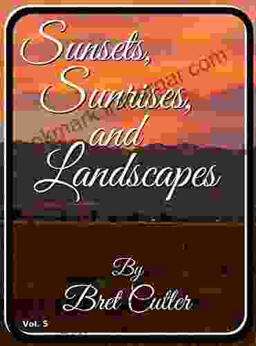 Sunsets Sunrises And Landscapes: Vol 5