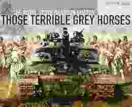 Those Terrible Grey Horses: An Illustrated History of the Royal Scots Dragoon Guards (Regimental Histories)