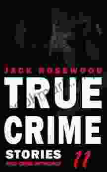 True Crime Stories Volume 11: 12 Shocking True Crime Murder Cases (True Crime Anthology)