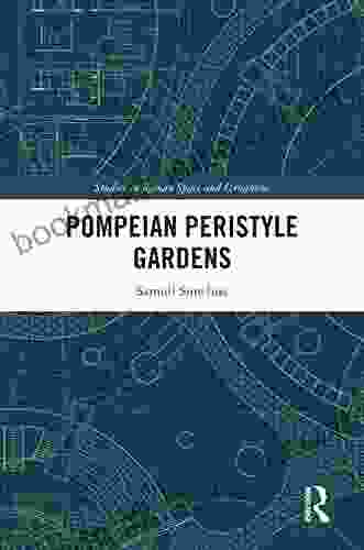 Pompeian Peristyle Gardens (Studies In Roman Space And Urbanism)