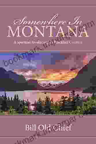 Somewhere In Montana: A Spiritual Awakening In Blackfeet Country