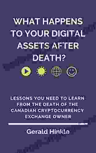 What Happens To Your Digital Assets After Death?: Lessons You Need To Learn From The Death Of The Canadian Cryptocurrency Exchange Owner