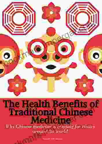 The Health Benefits Of Traditional Chinese Medicine: Why Chinese Medicine Is Heading For Clinics Around The World