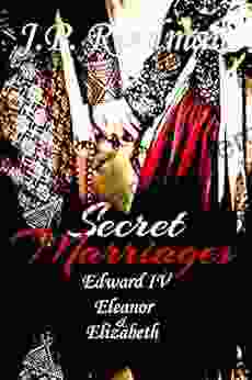 SECRET MARRIAGES: Edward IV Eleanor Elizabeth (The Falcon And The Sun: The House Of York 2)