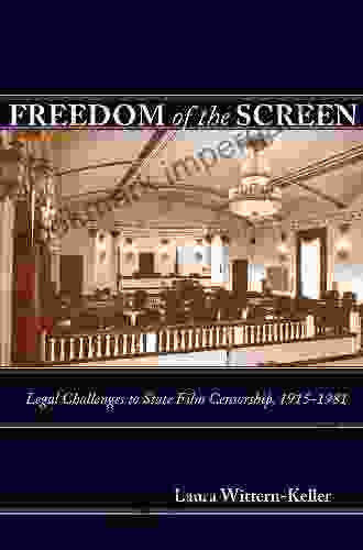 Freedom Of The Screen: Legal Challenges To State Film Censorship 1915 1981