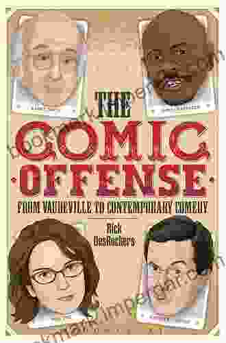 The Comic Offense From Vaudeville To Contemporary Comedy: Larry David Tina Fey Stephen Colbert And Dave Chappelle