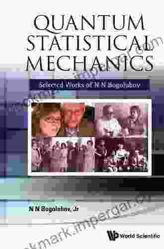 Quantum Statistical Mechanics: Selected Works Of N N Bogolubov