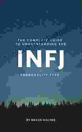 The Complete Guide to Understanding the INFJ Personality Type